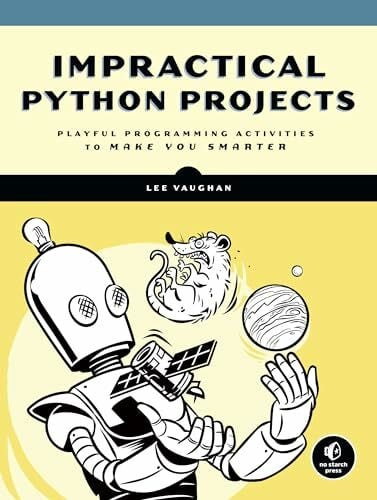 Vaughan, Lee Impractical Python Projects: Playful Programming Activities to Make You Smarter