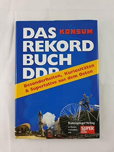 Richter, Wolfgang [Hrsg.] Das Rekordbuch: Besonderheiten, Kuriositäten & Superlative aus dem Osten