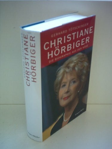 Tötschinger, Gerhard Christiane Hörbiger: Die Biographie aus der Nähe