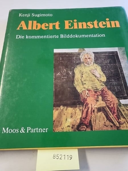 Sugimoto, Kenji Albert Einstein. Die kommentierte Bilddokumentation