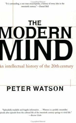 Watson, Peter The Modern Mind: An Intellectual History of the 20th Century, US edition: An Intellectual History of the 20th Century – An Engaging Narrative of Ideas, Culture, and Thinkers