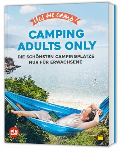 Blisse, Manuela Yes we camp! Camping Adults Only: Die schönsten Campingplätze in Deutschland & Europa nur für Erwachsene (PiNCAMP powered by ADAC)