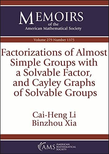 Xia, Binzhou Factorizations of Almost Simple Groups With a Solvable Factor, and Cayley Graphs of Solvable Groups (Memoirs of the American Mathematical Society, 279)