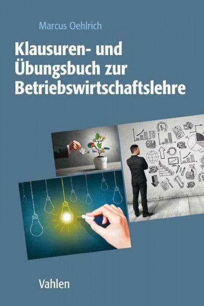 Oehlrich, Marcus Klausuren- und Übungsbuch zur Betriebswirtschaftslehre