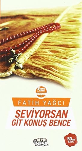 Fatih Yağcı Seviyorsan Git Konuş Bence