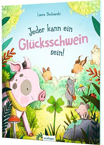 Bednarski, Laura Jeder kann ein Glücksschwein sein!: Bilderbuch über Selbstbewusstsein