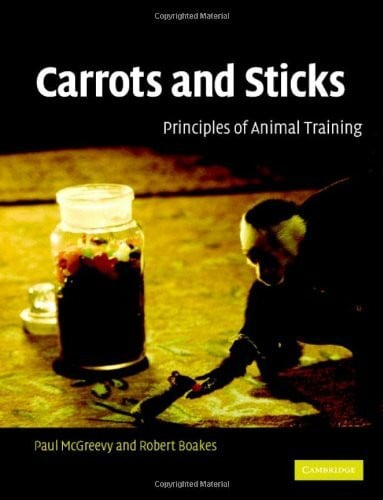 Boakes, R. A. Carrots And Sticks: Principles of Animal Training