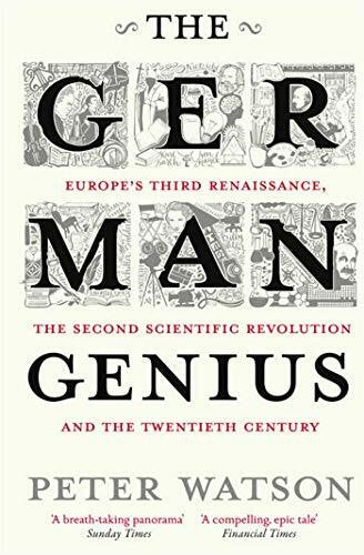 Watson, Peter The German Genius Europe'S Third Renaissance, The Second Scientific Revolution And The Twentieth Century