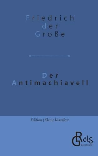 Gröls-Verlag, Redaktion Der Antimachiavell (Edition Kleine Klassiker - Softcover)