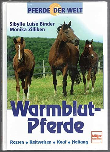 Ziliken, Monika Warmblutpferde. Pferde der Welt.: Rassen, Reitweisen, Kauf, Haltung