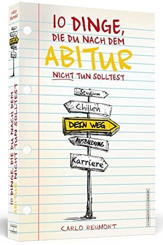 Reumont, Carlo 10 Dinge, die Du nach dem Abitur nicht tun solltest