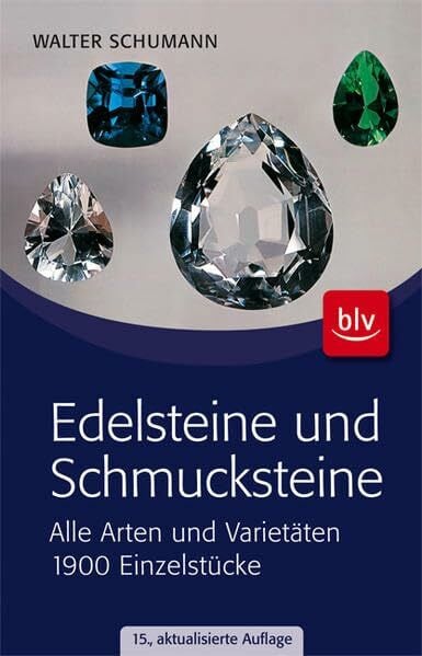 Schumann, Walter Edelsteine und Schmucksteine: Alle Arten und Varietäten 1900 Einzelstücke