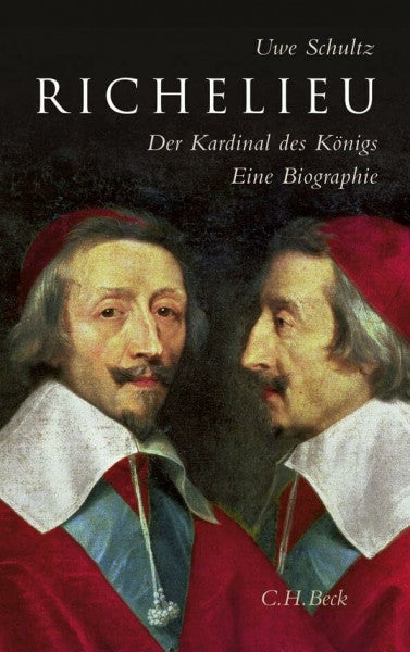 Schultz, Uwe Richelieu: Der Kardinal des Königs. Eine Biographie