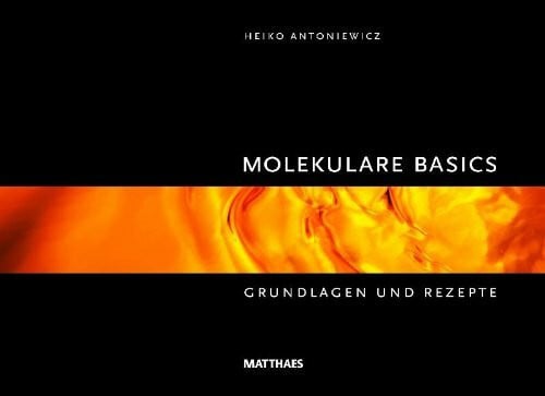 Antoniewicz, Heiko Molekulare Basics: Grundlagen und Rezepte