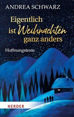 Schwarz, Andrea Eigentlich ist Weihnachten ganz anders: Hoffnungstexte (HERDER spektrum)