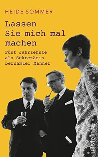 Sommer, Heide Lassen Sie mich mal machen: Fünf Jahrzehnte als Sekretärin berühmter Männer
