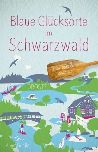 Grießer, Anne Blaue Glücksorte im Schwarzwald: Fahr raus & tauch ein