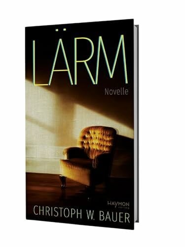 Christoph W. Bauer Lärm. Novelle