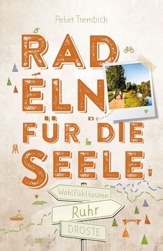 Trembich, Peter Ruhr. Radeln für die Seele: Wohlfühltouren