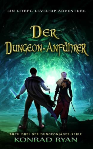 Waba, Stephan Der Dungeon-Anführer: Ein LitRPG Level-up Adventure (Dungeonjäger, Band 3)