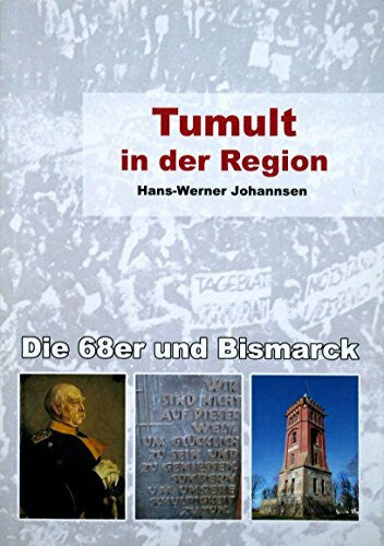 Hans-Werner Johannsen Tumult in der Region. Die 68er und Bismarck