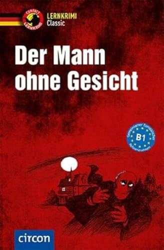 Schleicher, Ingrid Der Mann ohne Gesicht: Deutsch als Fremdsprache (DaF) B1: Deutsch als Fremdsprache (DaF) Niveau B1 (Compact Lernkrimi Classic)