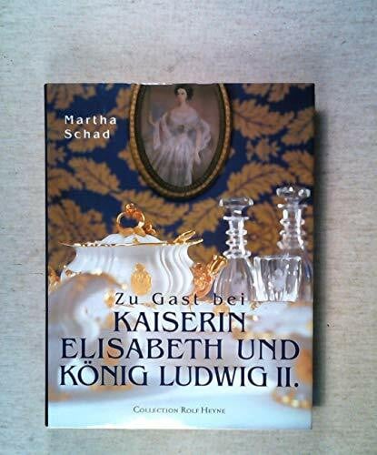 Schad, Martha Zu Gast bei Kaiserin Elisabeth und König Ludwig II