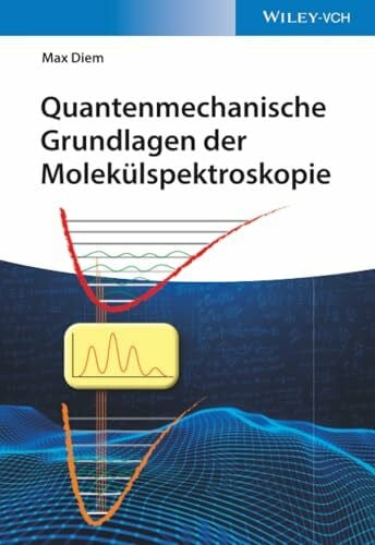 Diem, Max Quantenmechanische Grundlagen der Molekülspektroskopie