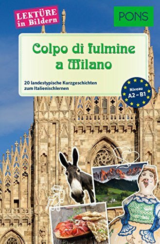 Mencaroni, Claudia PONS Lektüre in Bildern Italienisch 'Colpo di fulmine a Milano' : 20 landestypische Kurzgeschichten zum Italienischlernen