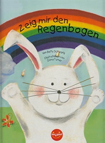 Dona Turner; Design von Heather J. Gondek Zeig mir den Regenbogen : Aufklapp-Effekt mit Bändchen