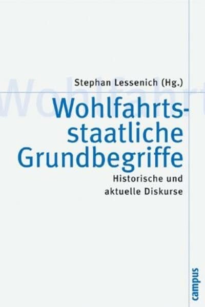 Priddat, Birger P. Wohlfahrtsstaatliche Grundbegriffe: Historische und aktuelle Diskurse (Theorie und Gesellschaft, 52)
