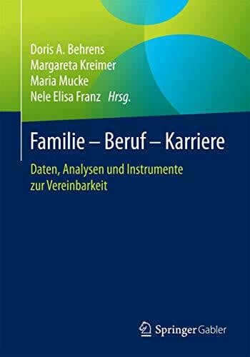 Mucke, Maria Familie – Beruf – Karriere: Daten, Analysen und Instrumente zur Vereinbarkeit