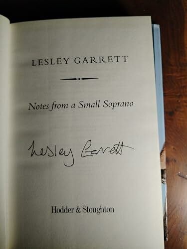 Garrett, Lesley Notes From a Small Soprano: Foreword by Michael Parkinson.