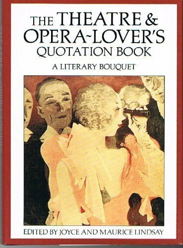 Lindsay, Joyce Theatre and Opera Lovers Quotation Book: A Literary Bouquet