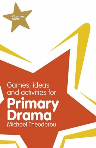 Theodorou, Mr Michael Classroom Gems: Games, Ideas and Activities for Primary Drama