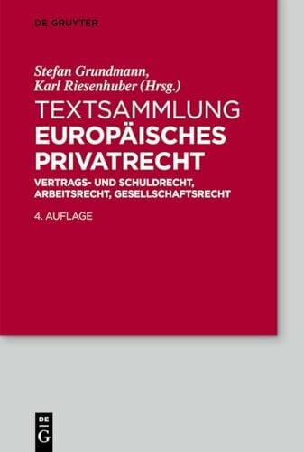 Riesenhuber, Karl Textsammlung Europäisches Privatrecht: Vertrags- und Schuldrecht, Arbeitsrecht, Gesellschaftsrecht