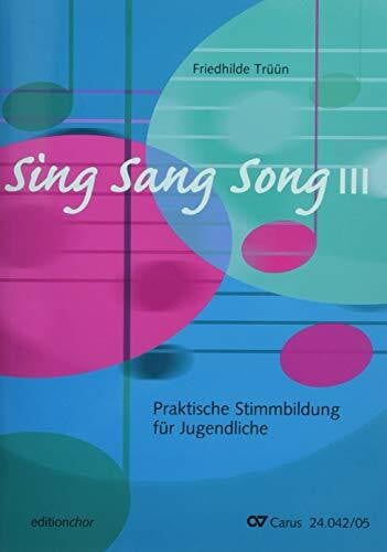 Trüün, Friedhilde SingSangSong III: Praktische Stimmbildung für Jugendliche: Praktische Stimmbildung für Jugendliche. Chorleiterband mit CD und Beiheft