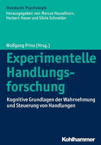 Schneider, Silvia Experimentelle Handlungsforschung: Kognitive Grundlagen der Wahrnehmung und Steuerung von Handlungen (Kohlhammer Standards Psychologie)