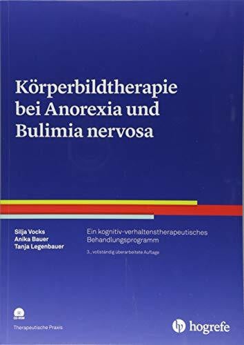 Bauer, Anika Körperbildtherapie bei Anorexia und Bulimia nervosa: Ein kognitiv-verhaltenstherapeutisches Behandlungsprogramm (Therapeutische Praxis)
