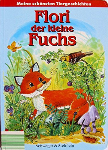Anne Suess Meine schönsten Tiergeschichten: Flori der kleine Fuchs