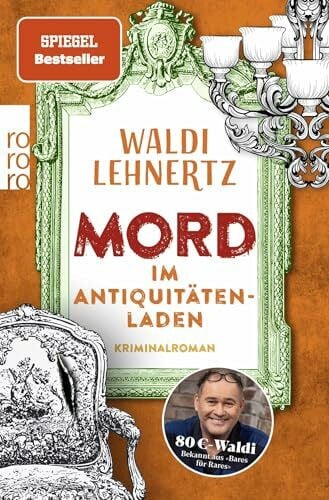 Rademacher, Miriam Mord im Antiquitätenladen: Kriminalroman | Von 80-Euro-Waldi bekannt aus 'Bares für Rares' (Siggi Malich ermittelt, Band 1)