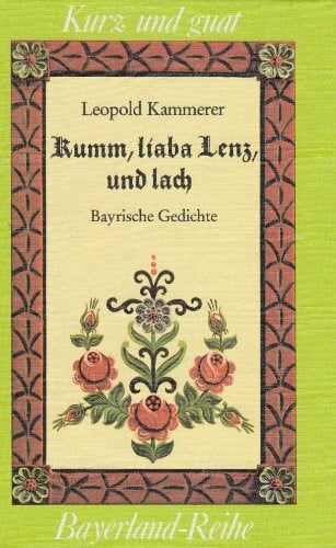 Kammerer, Leopold Kumm, liaba Lenz und lach (Kurz und guat)