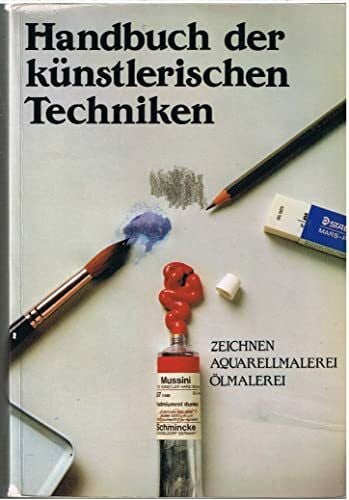 Parramón, José María ; Fresquet, Guillermo Handbuch der künstlerischen Techniken: Zeichnen. Ölmalerei. Aquarellmalerei