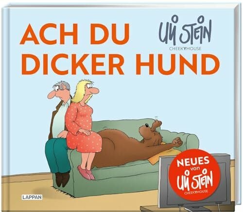 Stein, Uli Uli Stein für Tierfreunde: Ach du dicker Hund: Lustiges Geschenkbuch für Hundebesitzer mit unverwechselbaren Cartoons im Stil von Uli Stein