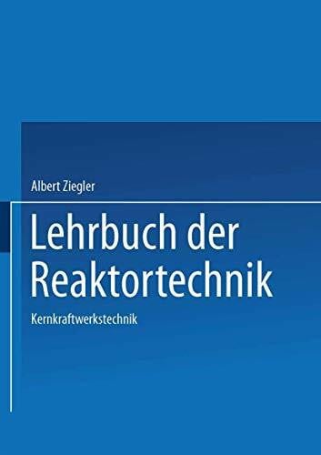 Heithoff, Johannes Lehrbuch der Reaktortechnik: Band 3: Kernkraftwerkstechnik