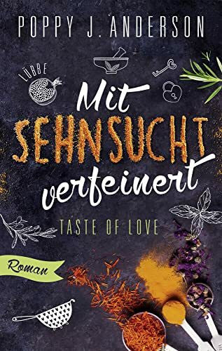Anderson, Poppy J. Taste of Love - Mit Sehnsucht verfeinert: Roman (Die Köche von Boston, Band 4)