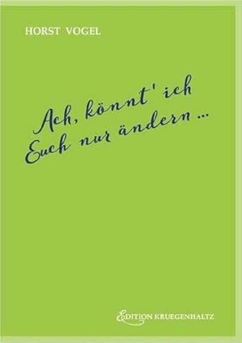 Horst Vogel Ach, könnt' ich Euch nur ändern ...