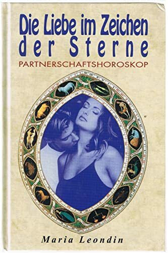 Leondin, Maria Die Liebe im Zeichen der Sterne. Partnerschaftshoroskop
