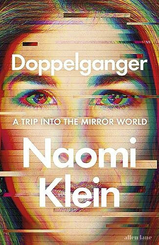 Klein, Naomi Doppelganger: A Trip Into the Mirror World