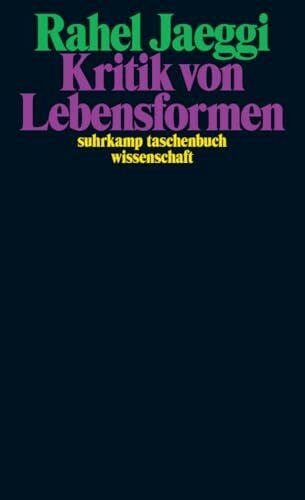 Jaeggi, Rahel Kritik von Lebensformen: 50 Jahre stw – Limitierte Jubiläumsausgabe (suhrkamp taschenbuch wissenschaft)